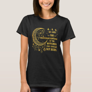 T-shirt Nous sommes les petites-filles des sorcières que v