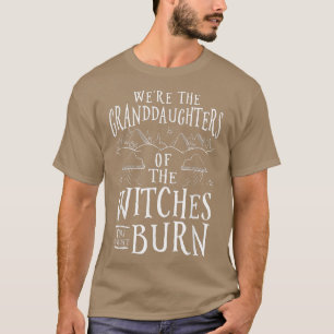 T-shirt Nous sommes Les Petites-Filles Des Sorcières Que V