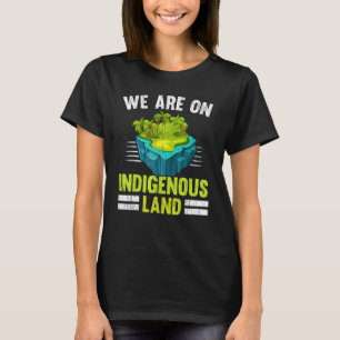 T-shirt Nous Sommes Sur Terre Indigène Autochtones Autocht