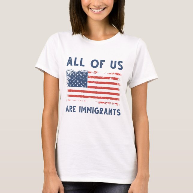 T-shirt Nous Sommes Tous Des Immigrants (Devant)