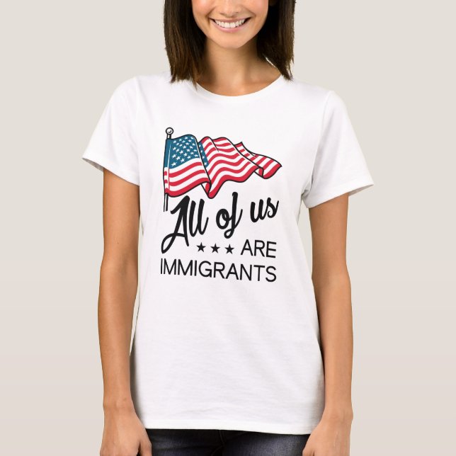 T-shirt Nous Sommes Tous Des Immigrants (Devant)