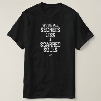T-shirt Nous sommes tous des secrets, des mensonges et des