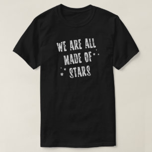 T-shirt Nous sommes tous faits d'étoiles regardant l'astro