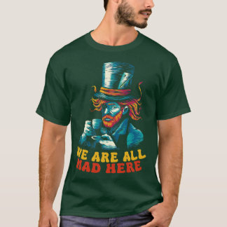 T-shirt Nous sommes tous fous ici Van Gogh par Tobe Fonsec