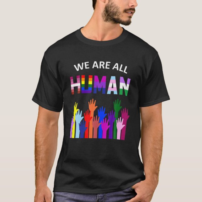 T-shirt Nous sommes tous humains LGBT Gay Rights Pride All (Devant)