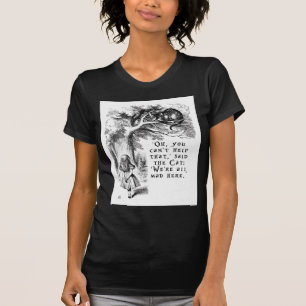T-shirt Nous sommes tous ici - chat fou de Cheshire