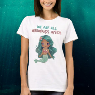 T-shirt Nous sommes toutes des sirènes à l'intérieur
