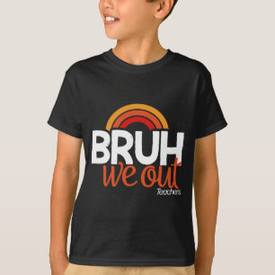 T-shirt Nous Sortons De Fin D'Année Scolaire Jour Dernier