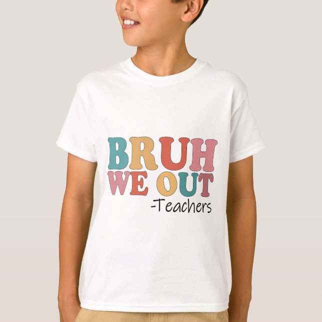 T-shirt Nous Sortons Enseignants Joyeux Dernier Jour De L' (Devant)