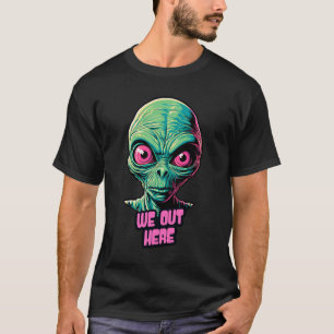 T-shirt Nous Sortons ici Alien Funny Graphic Design Imprim