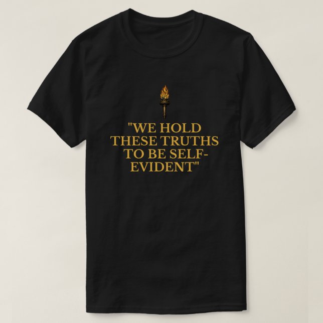 T-shirt Nous Tenons Ces Vérités Pour Évidentes (Design devant)