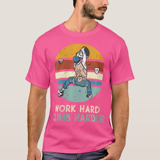 T-shirt Nous travaillons dur, grimpons plus dur Mur d'esca (Devant)