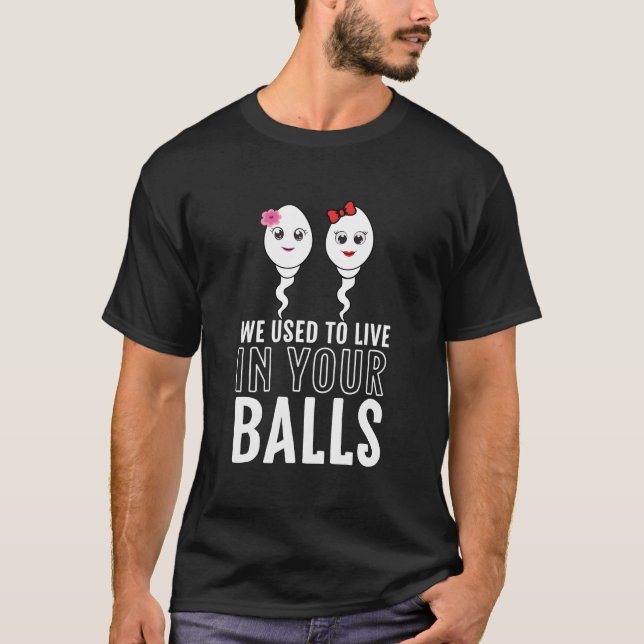 T-shirt Nous Vivions Dans Vos Balls Fête des pères 2 Sperm (Devant)