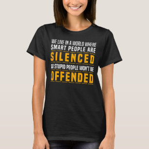 T-shirt Nous Vivons Dans Un Monde Où Les Gens Intelligents