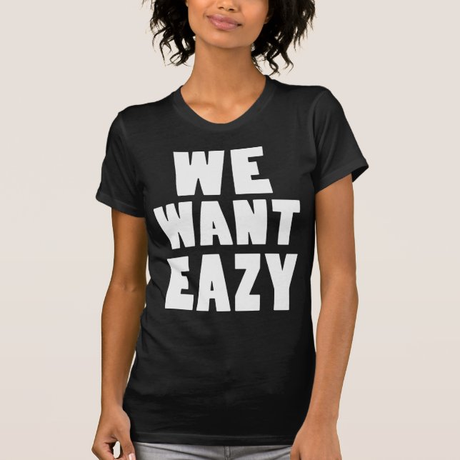T-shirt Nous voulons Eazy -Eazy-ECPT.com (Devant)