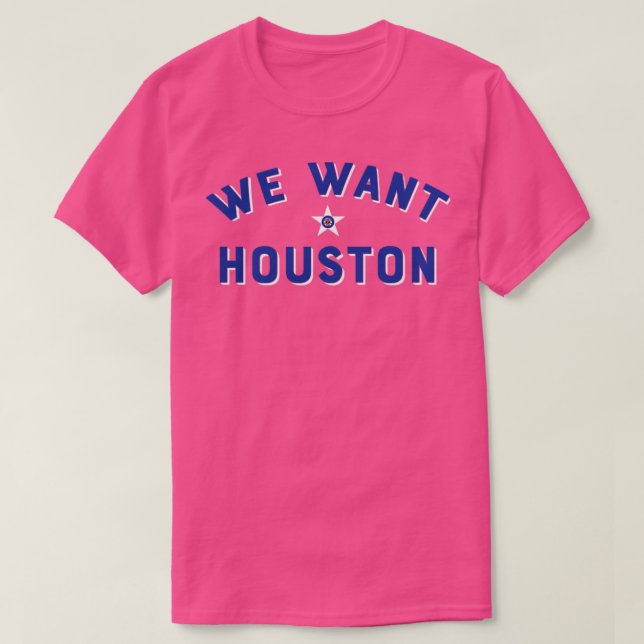 T-shirt Nous voulons Houston (Design devant)