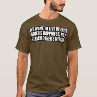 T-shirt Nous voulons vivre par l'autre bonheur et non par 
