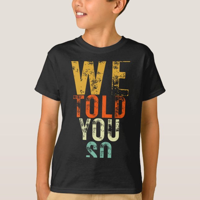T-shirt Nous vous l'avons dit Anti-trump Protestation  (Devant)