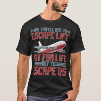 T-shirt Nous voyageons pour que la vie ne nous échappe pas