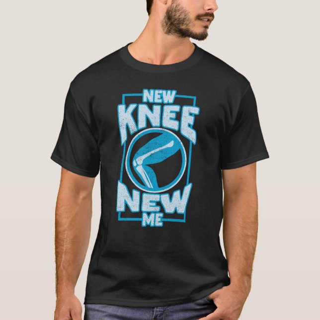 T-shirt Nouveau Knee New Me Knee Remplacement du genou (Devant)