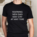 T-shirt Nouveau Papa Peut Pleurer Drôle Slogan Personnalis<br><div class="desc">Le nouveau père peut pleurer s'ils veulent</div>