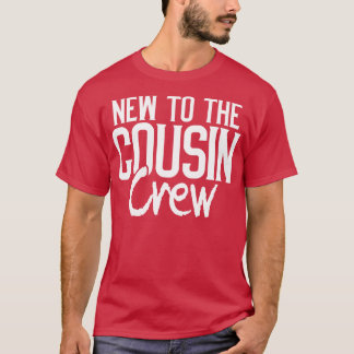 T-shirt Nouveau pour l'équipage du cousin