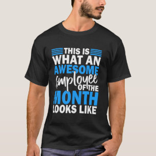 T-shirt Nouveau Voici ce qu'un employé génial du mois