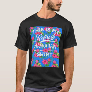 T-shirt Nouveauté C'Est Ma Retraite Hawaïenne Retraitée