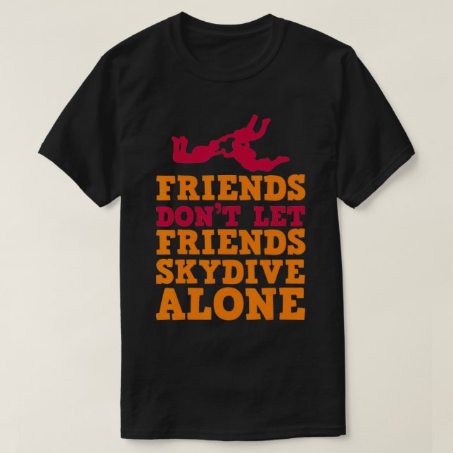 T-shirt Nouveauté Ne Pas Laisser Les Amis Skydive Alone Pu (Design devant)
