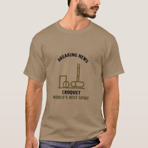 T-shirt nouvelles de dernière minute ; croquet, le meilleu