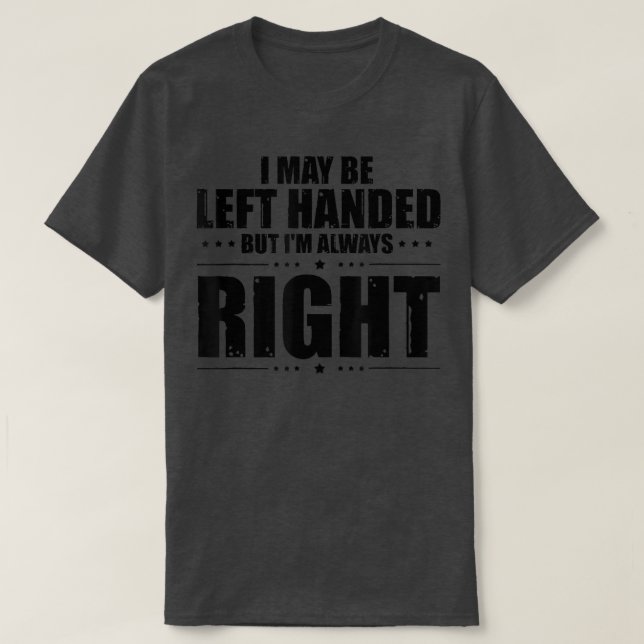 T-shirt Novelty Left Handed, Mais Im Right Sarcasm Dit V (Design devant)
