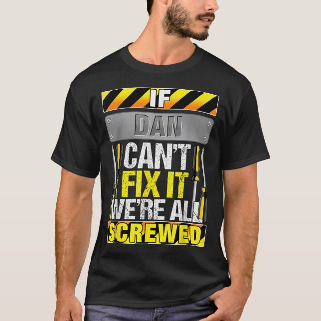 T-shirt Novelty Name Quote If Dan Can't Fix It We're All S (Devant)