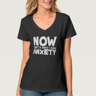 T-shirt Now That's What I Call Anxiety 1
