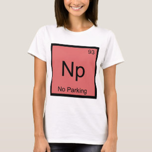T-shirt Np - Pas de parking Chimie Élément Symbole Voiture