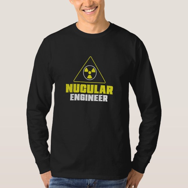 T-shirt Nuclear Engineer Nucular Engineer Radiation (Devant)