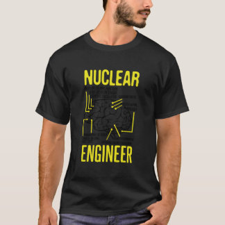 T-shirt Nuclear Engineering Quote For Nuclear Radiation