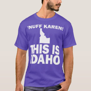 T-shirt Nuff Karen C'Est Idaho