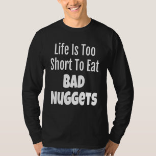 T-shirt Nugget Foodie Life Est Trop Court Pour Manger Mal