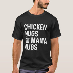 T-shirt Nuggets de poulet et câlins de maman Nugs et baise