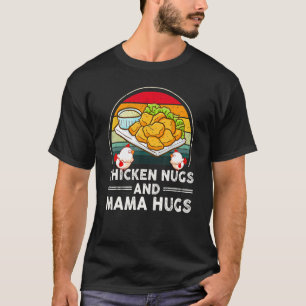 T-shirt Nuggets de poulet et câlins de maman Nugs et baise