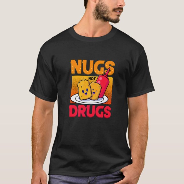 T-shirt Nugs Not Drugs Delicious Food Nuggets (Devant)