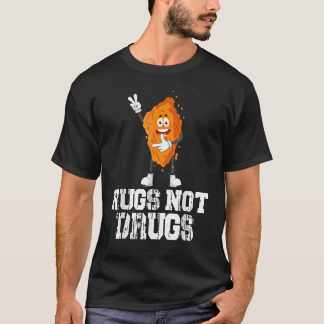T-shirt Nugs Not Drugs Funny Chicken Nugget Lover (Devant)