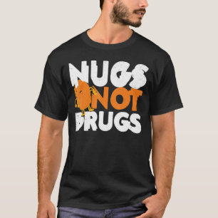 T-shirt Nugs Not Drugs Nuggets de Poulet Nuggets En colèr