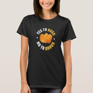 T-shirt Nugs pas de drogues  Vie de nuggets pour un nugget