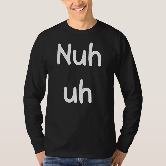 T-shirt Nuh Euh Funny Sassy Déclaration Silencieuse Fun Sa (Devant)