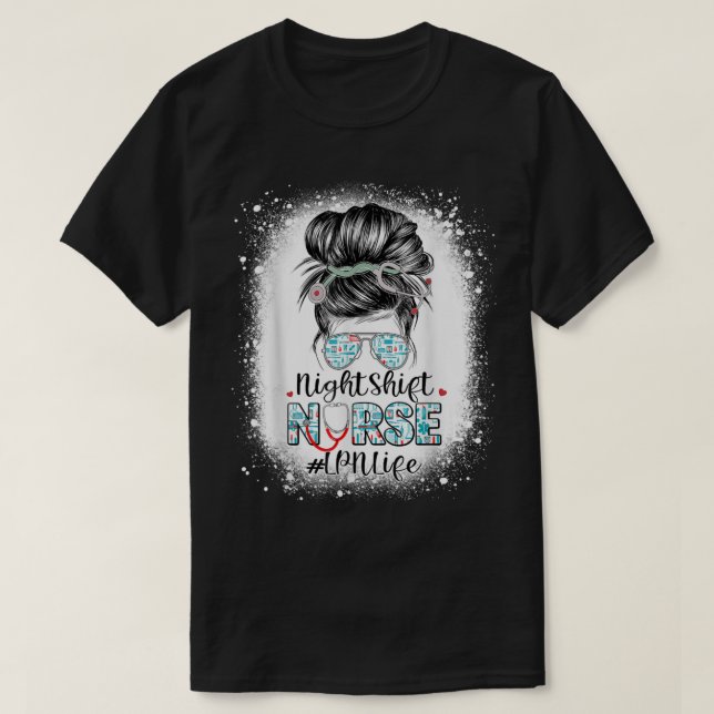 T-shirt Nuit Shift Infirmière LPN Vie Messy Bun Stethoscop (Design devant)