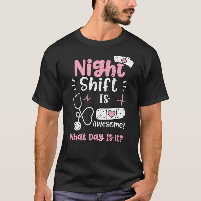 T-shirt Nuit Shift Night Shift Est Génial Quel Jour Est-Il (Devant)