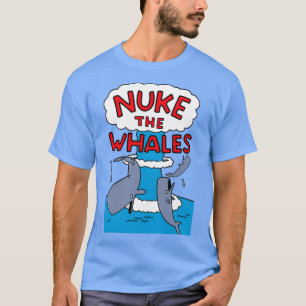 T-shirt Nuke The Whales
