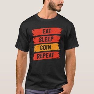 T-shirt Numismatiste Manger Pièce de sommeil Reproduire Pi