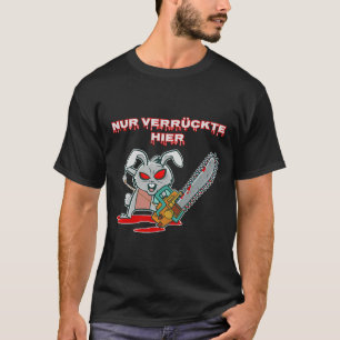 T-shirt Nur Verrückte Hier Funny Rabbit avec la tronçonneu